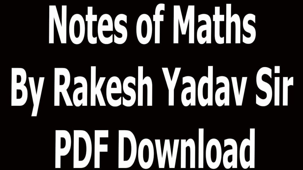 Notes of Maths By Rakesh Yadav Sir PDF Download