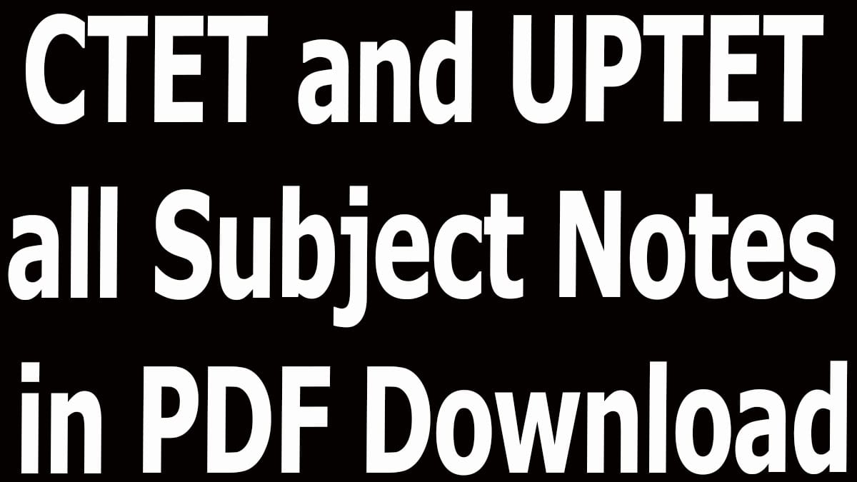 CTET and UPTET all Subject Notes in PDF Download