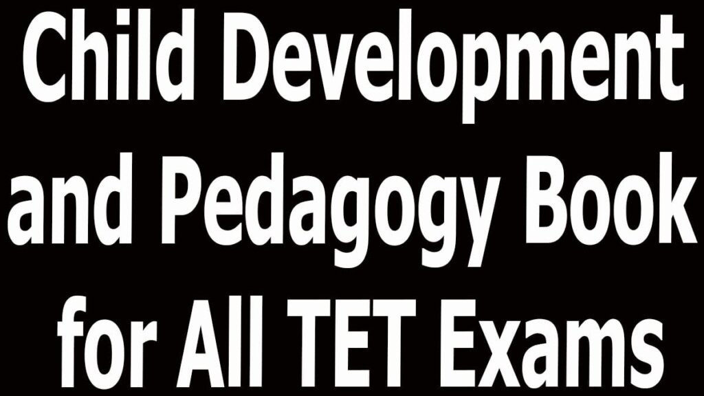 Child Development and Pedagogy Book for All TET Exams