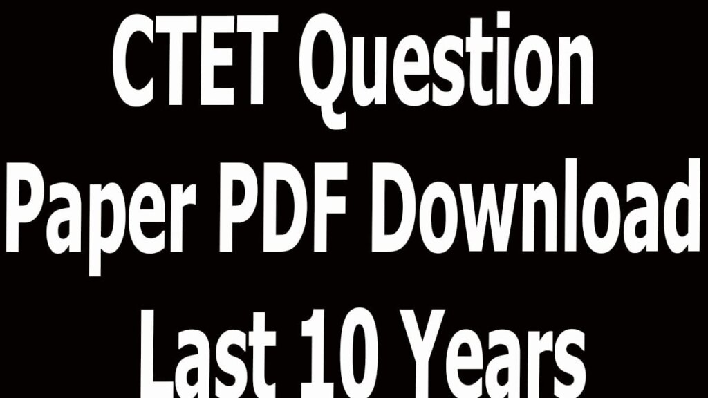 CTET Question Paper PDF Download Last 10 Years