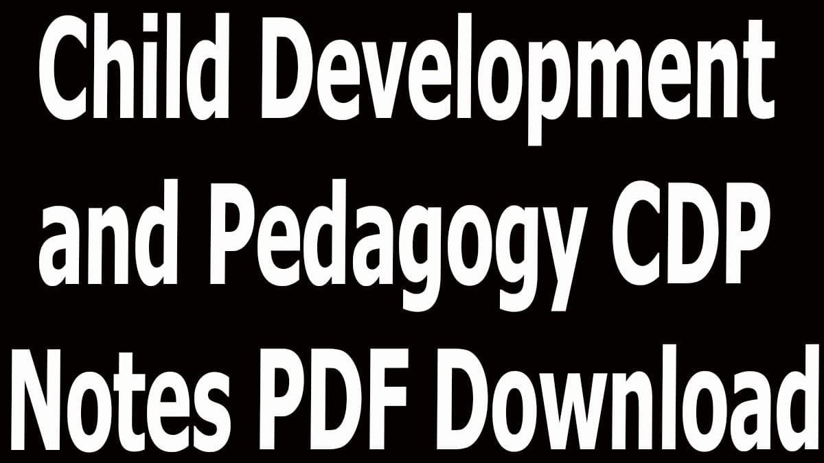 Child Development and Pedagogy CDP Notes PDF Download