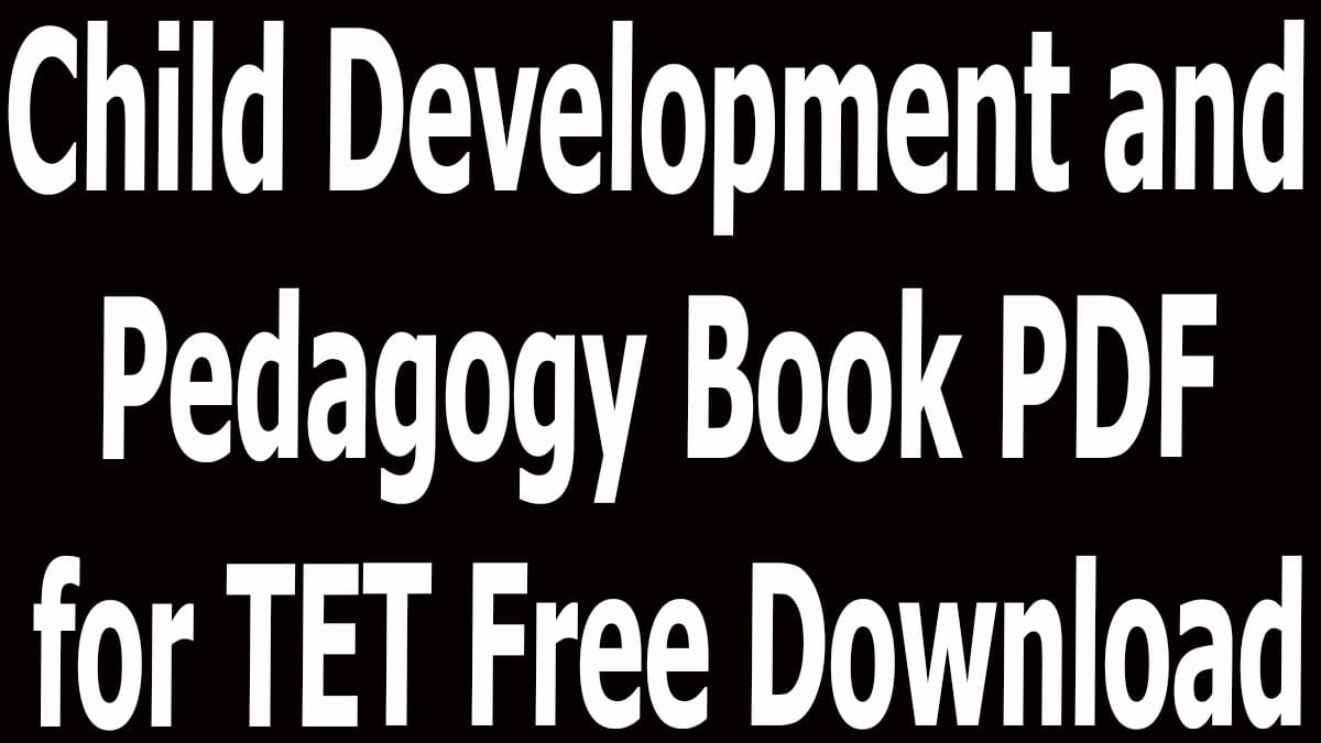 Child Development and Pedagogy Book PDF for TET Free Download