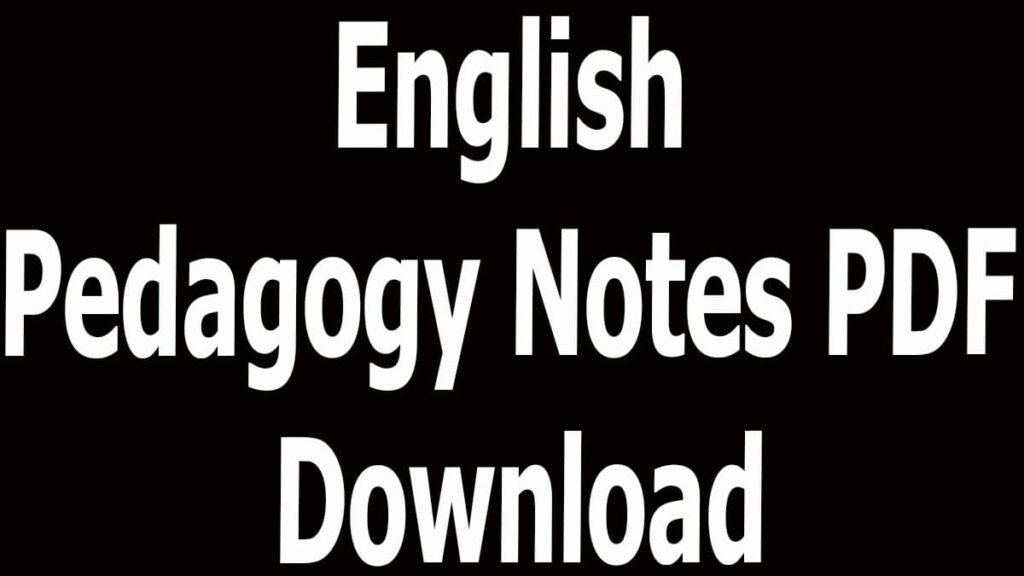 English Pedagogy Notes PDF Download