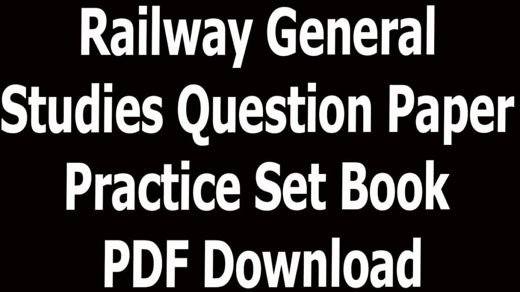 Railway General Studies Question Paper Practice Set Book PDF Download