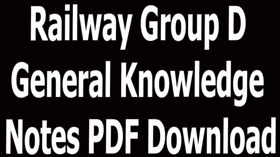 General Knowledge Notes.pdf Railway Group D General Knowledge Notes PDF Download