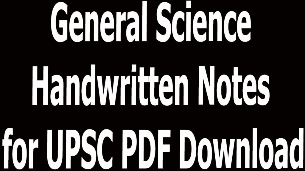 General Science Handwritten Notes for UPSC PDF Download