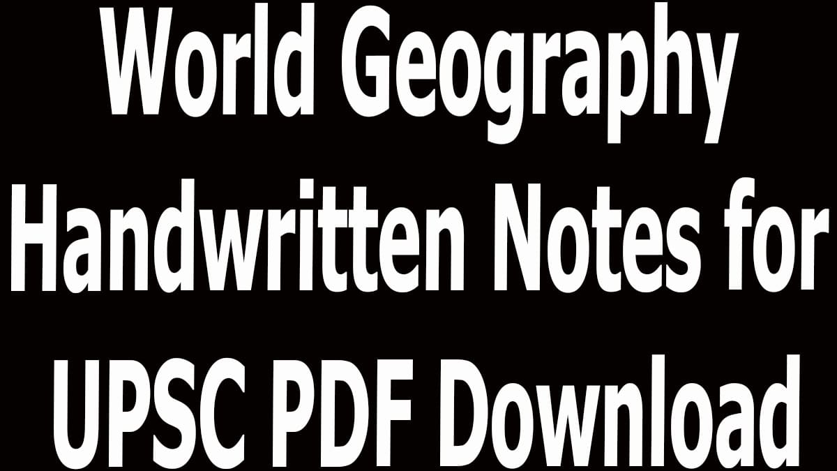 World Geography Handwritten Notes for UPSC PDF Download