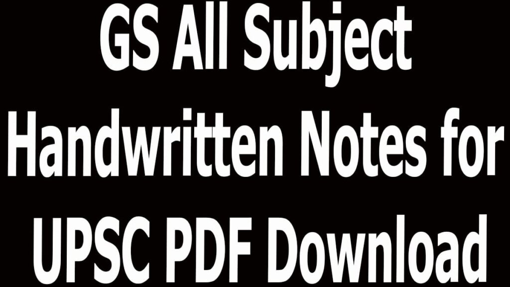 GS All Subject Handwritten Notes for UPSC PDF Download