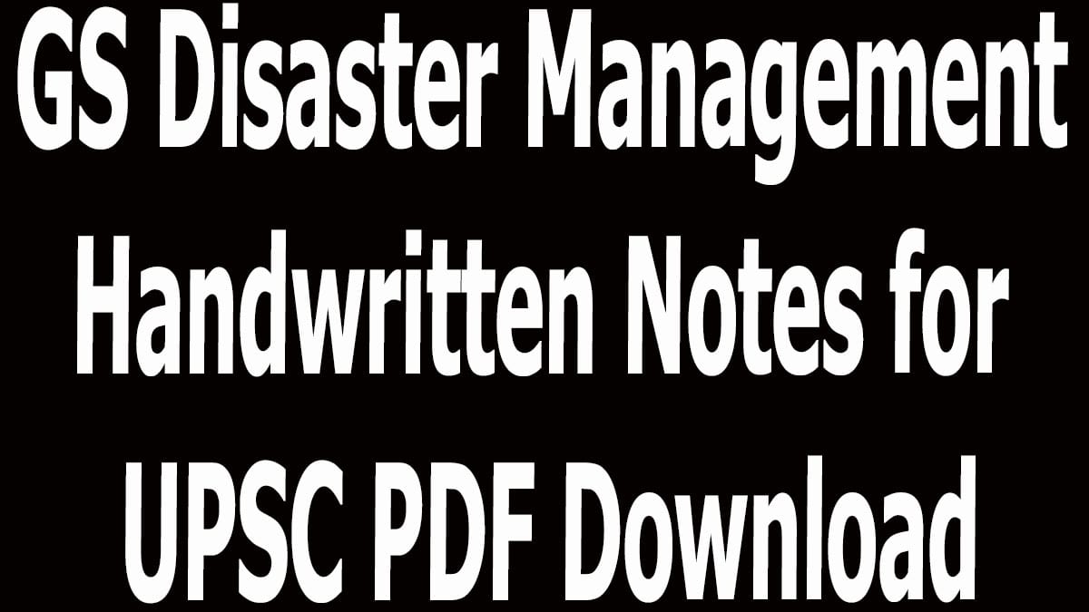 GS Disaster Management Handwritten Notes for UPSC PDF Download