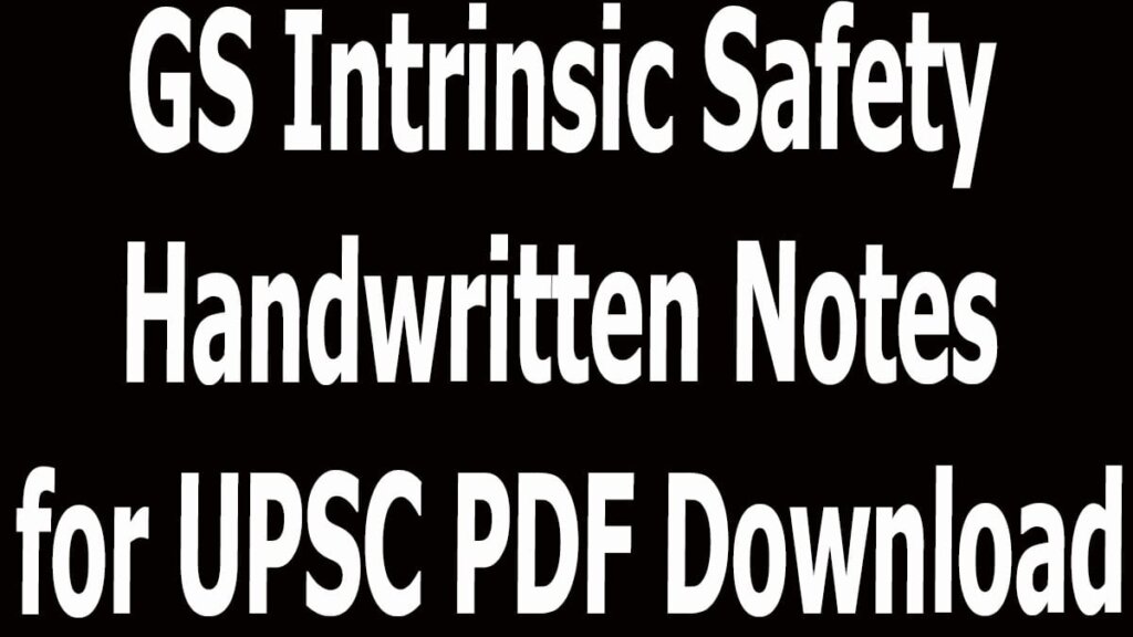 GS Intrinsic Safety Handwritten Notes for UPSC PDF Download