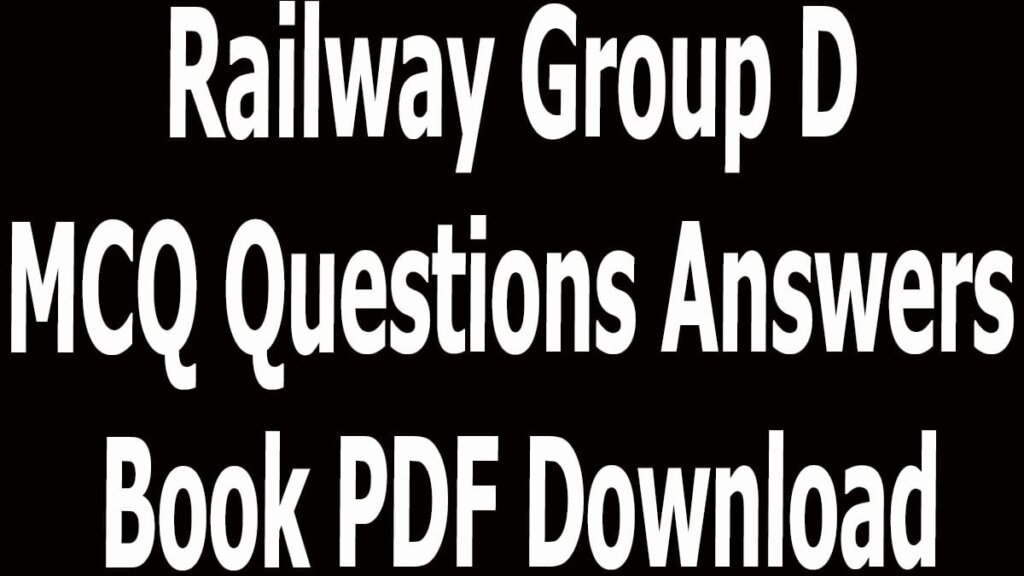 Railway Group D MCQ Questions Answers Book PDF Download