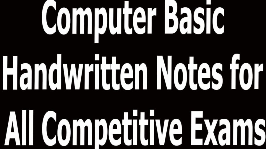 Computer Basic Handwritten Notes for All Competitive Exams
