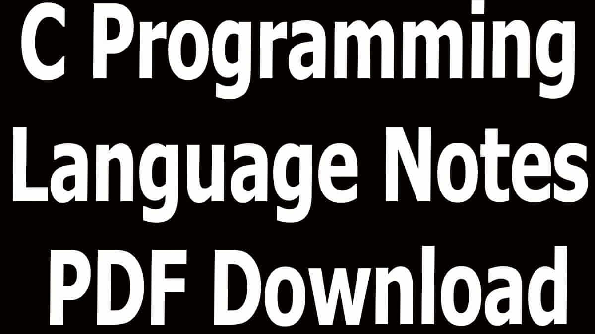 C Programming Language Notes PDF Download