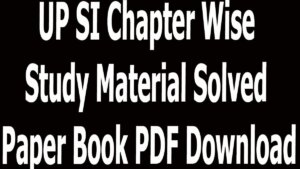 UP SI Chapter Wise Study Material Solved Paper Book PDF Download