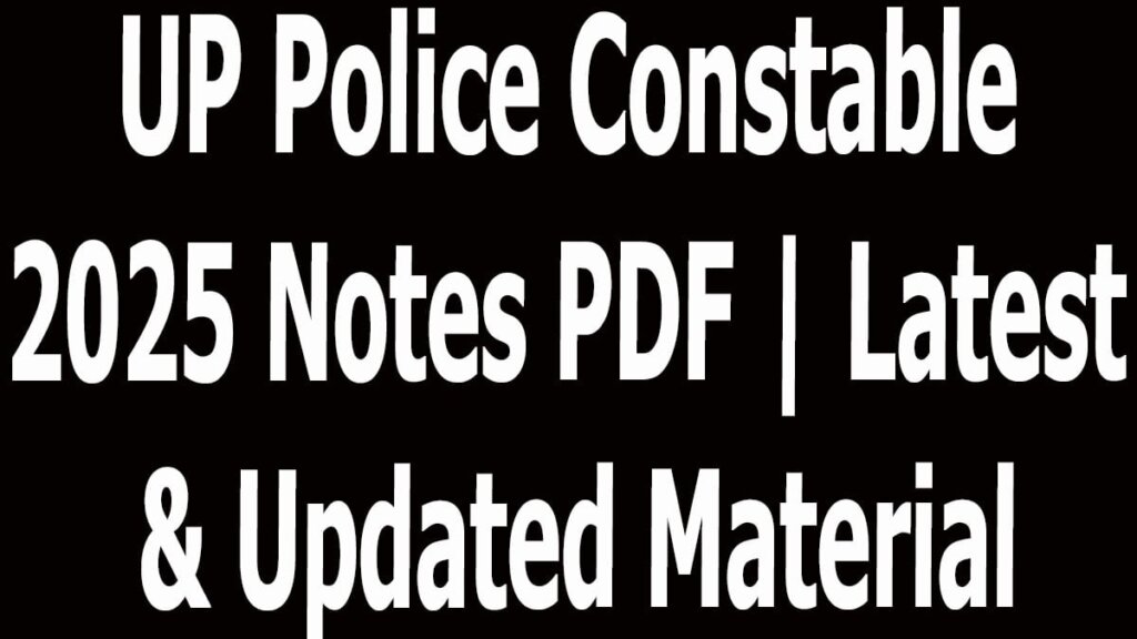 UP Police Constable 2025 Notes PDF | Latest & Updated Material