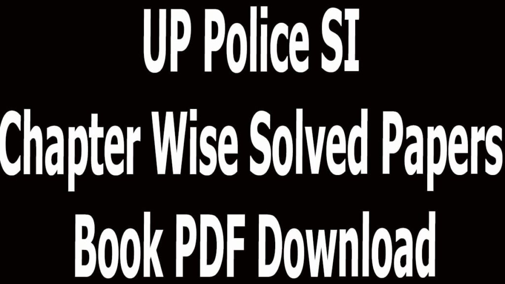 UP Police SI Chapter Wise Solved Papers Book PDF Download