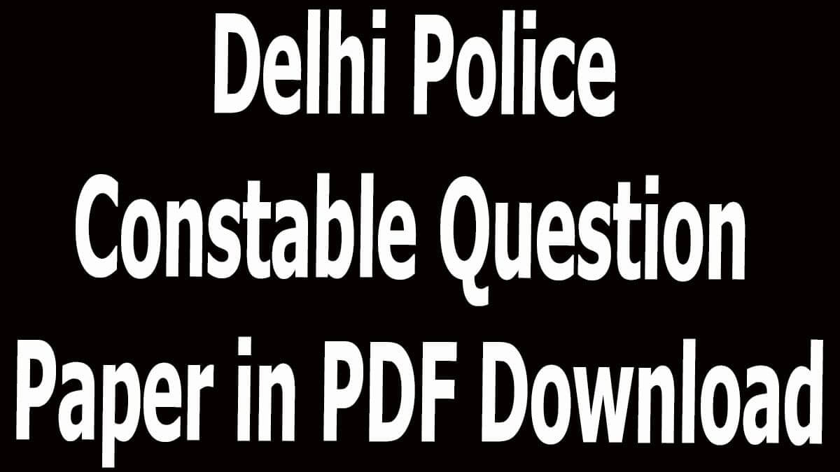 Delhi Police Constable Question Paper in PDF Download