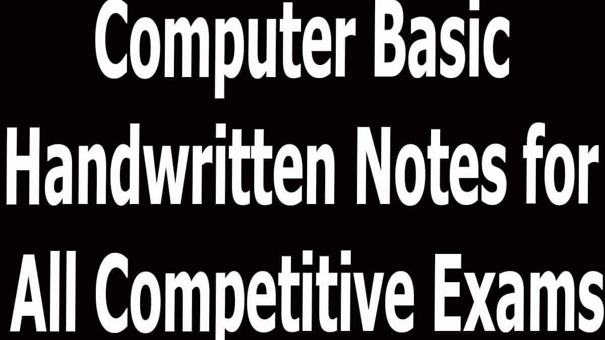 Computer Basic Handwritten Notes for All Competitive Exams